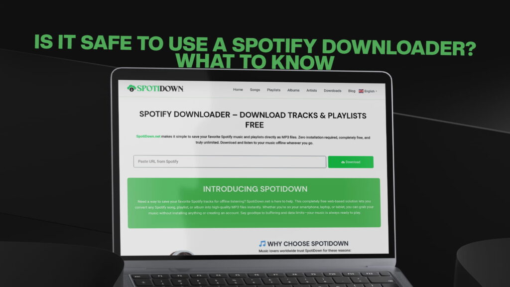 Is It Safe to Use a Spotify Downloader What to Know